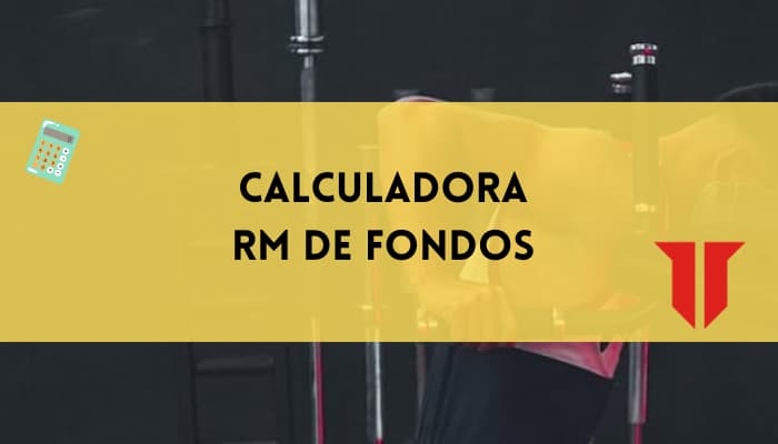 CALCULADORA RM DE FONDOS (1)